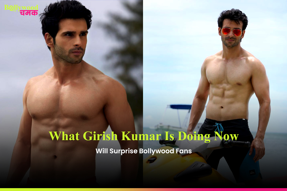 What Girish Kumar Is Doing Now Will Surprise Bollywood Fans
