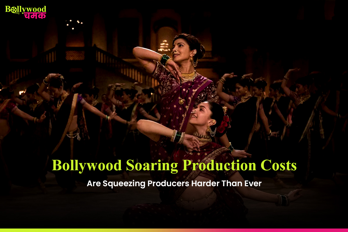 Bollywood Soaring Production Costs Are Squeezing Producers Harder Than Ever