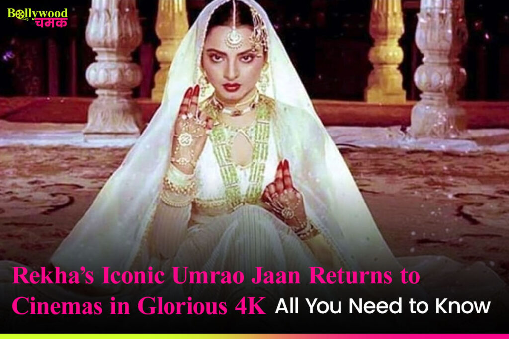 Rekha's Icon Umrao Jaan Returns to Cinema