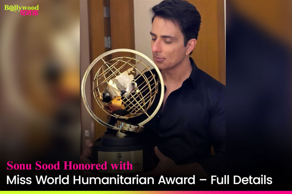 Sonu Sood Honored with Miss World Humanitarian Award